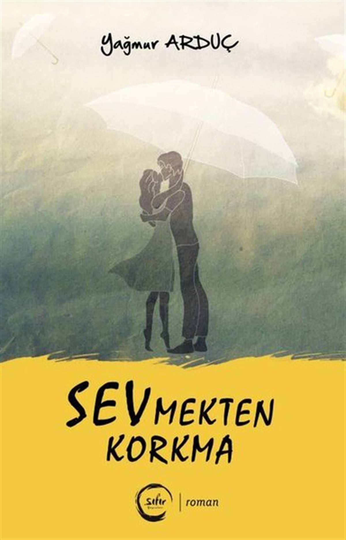 Yağmur ArduçAşk Kitapları & Aşk RomanlarıSevmekten Korkma
