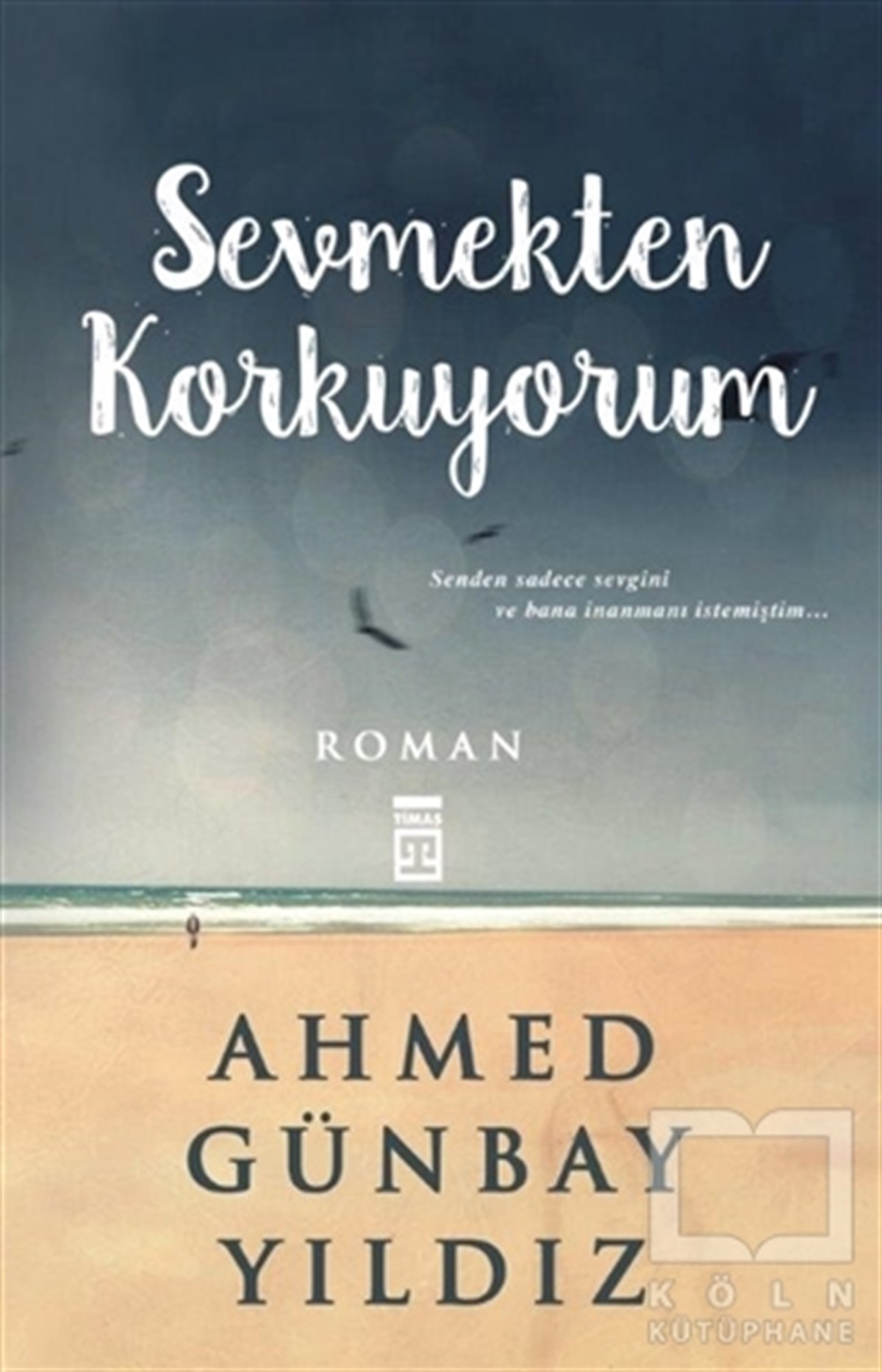 Ahmed Günbay YıldızTürk EdebiyatıSevmekten Korkuyorum