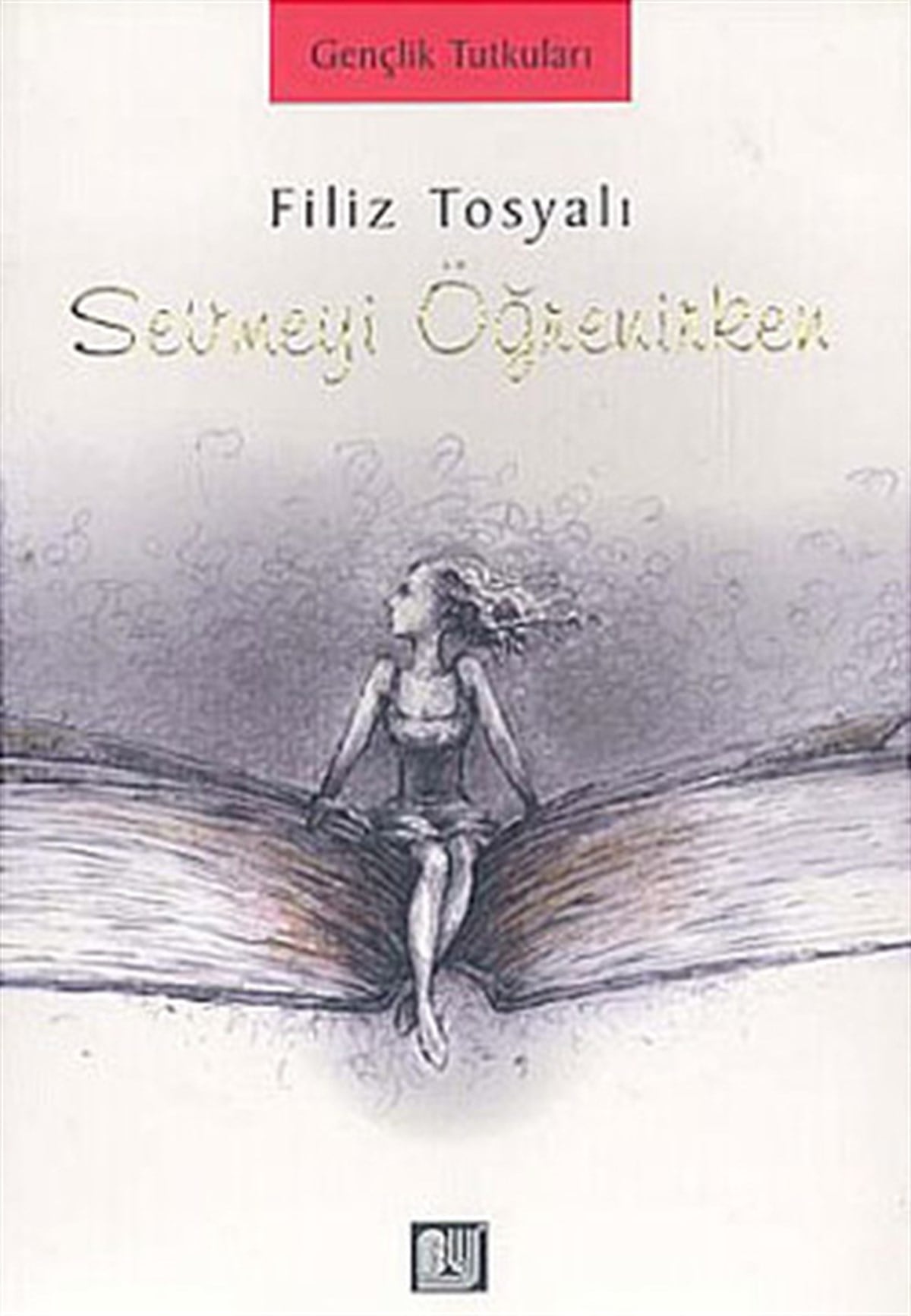 Filiz TosyalıÇocuk Gençlik RomanlarıSevmeyi Öğrenirken