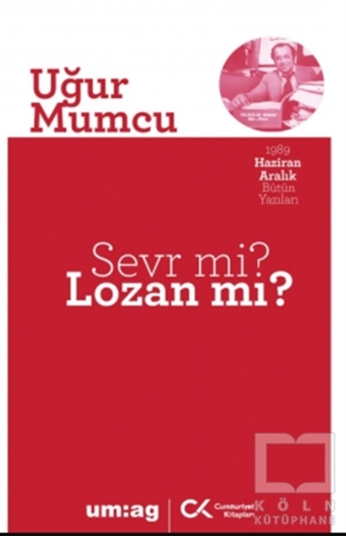Uğur MumcuTürkiye Siyaseti ve Politikası KitaplarıSevr mi? Lozan mı?