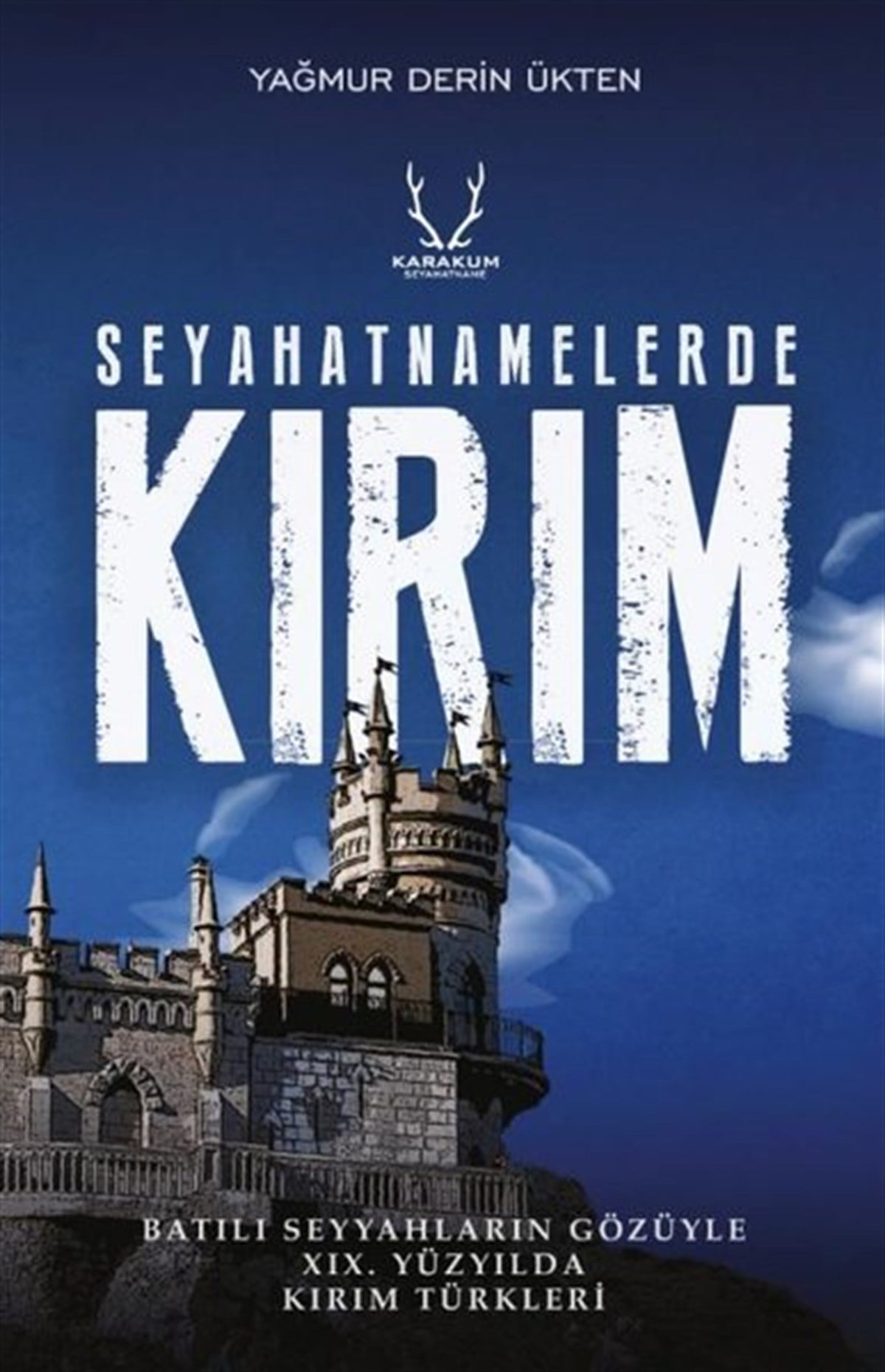 Yağmur Derin ÜktenDünya TarihiSeyahatnamelerde Kırım - Batılı Seyyahların Gözüyle 19. Yüzyılda Kırım Türkleri