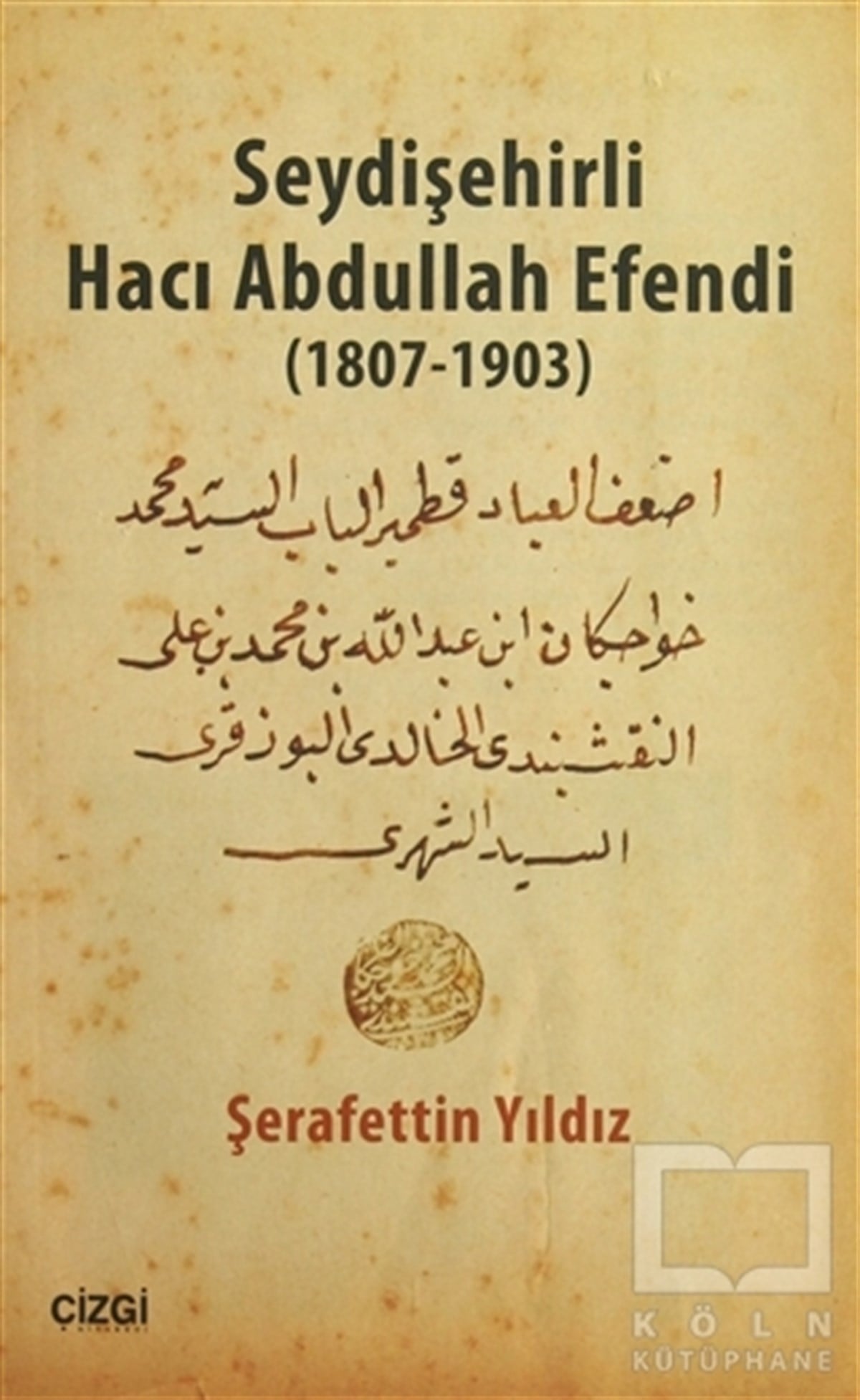 Şerafettin YıldızBiyografi - OtobiyografiSeydişehirli Hacı Abdullah Efendi (1807-1903)