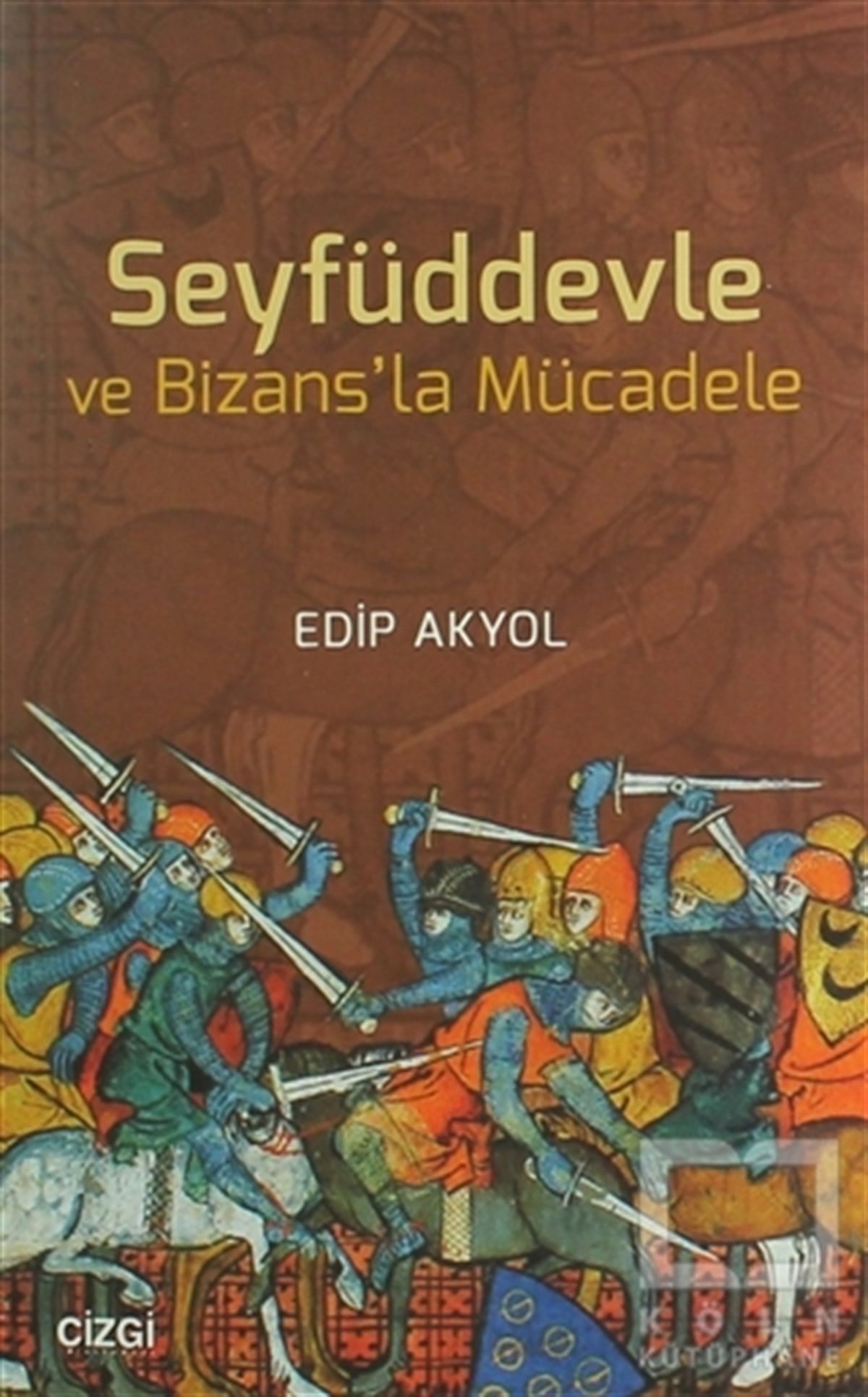 Edip AkyolDünya TarihiSeyfüddevle ve Bizans'la Mücadele