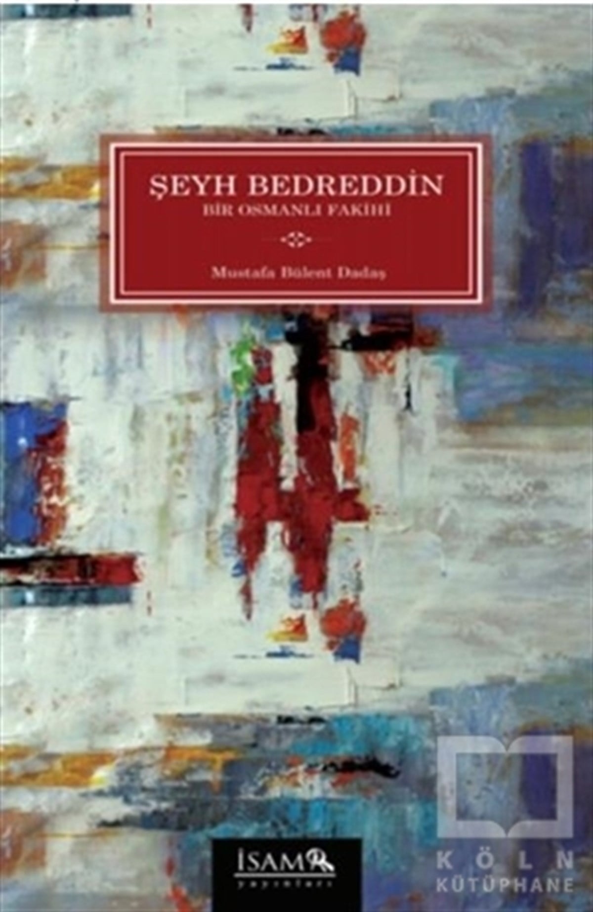 KolektifOsmanlı TarihiŞeyh Bedreddin - Bir Osmanlı Fakihi