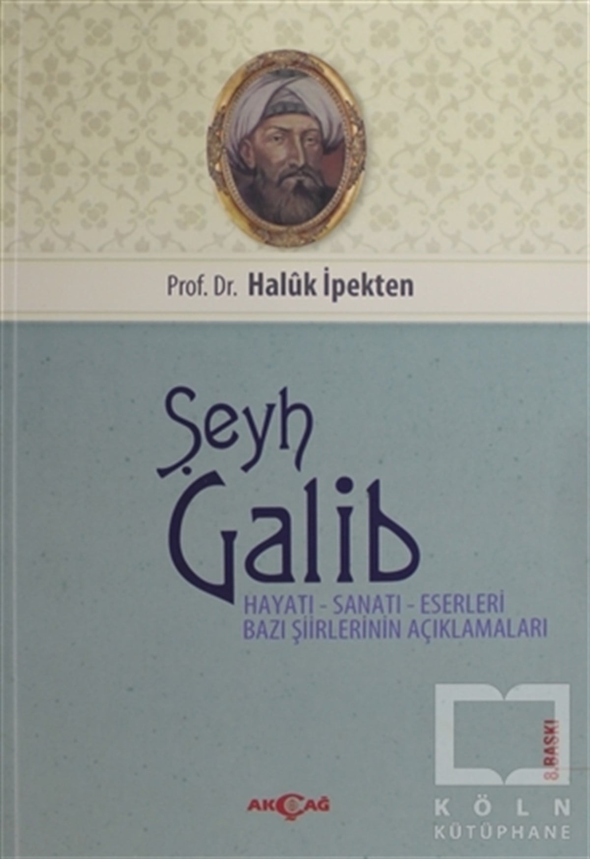 Haluk İpektenŞiirŞeyh Galib Hayatı, Sanatı, Eserleri, Edebi Kişiliği ve Bazı Şiirlerinin Açıklamaları