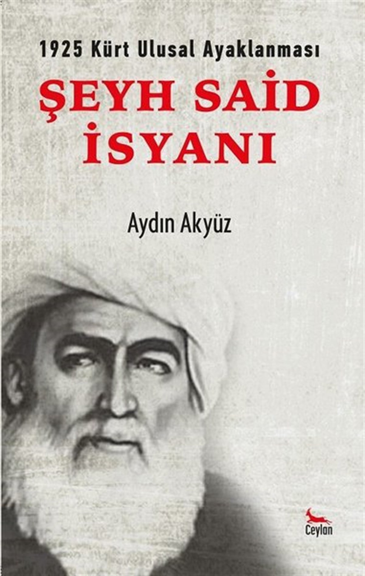 Aydın AkyüzTürkiye ve Cumhuriyet Tarihi KitaplarıŞeyh Said İsyanı - 1925 Kürt Ulusal Ayaklanması