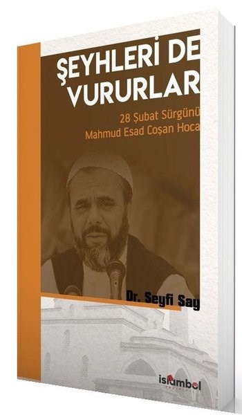 Seyfi SayTürkiye Siyaseti ve Politikası KitaplarıŞeyhleri de Vururlar - 28 Şubat Sürgünü Mahmud Esad Coşan Hoca