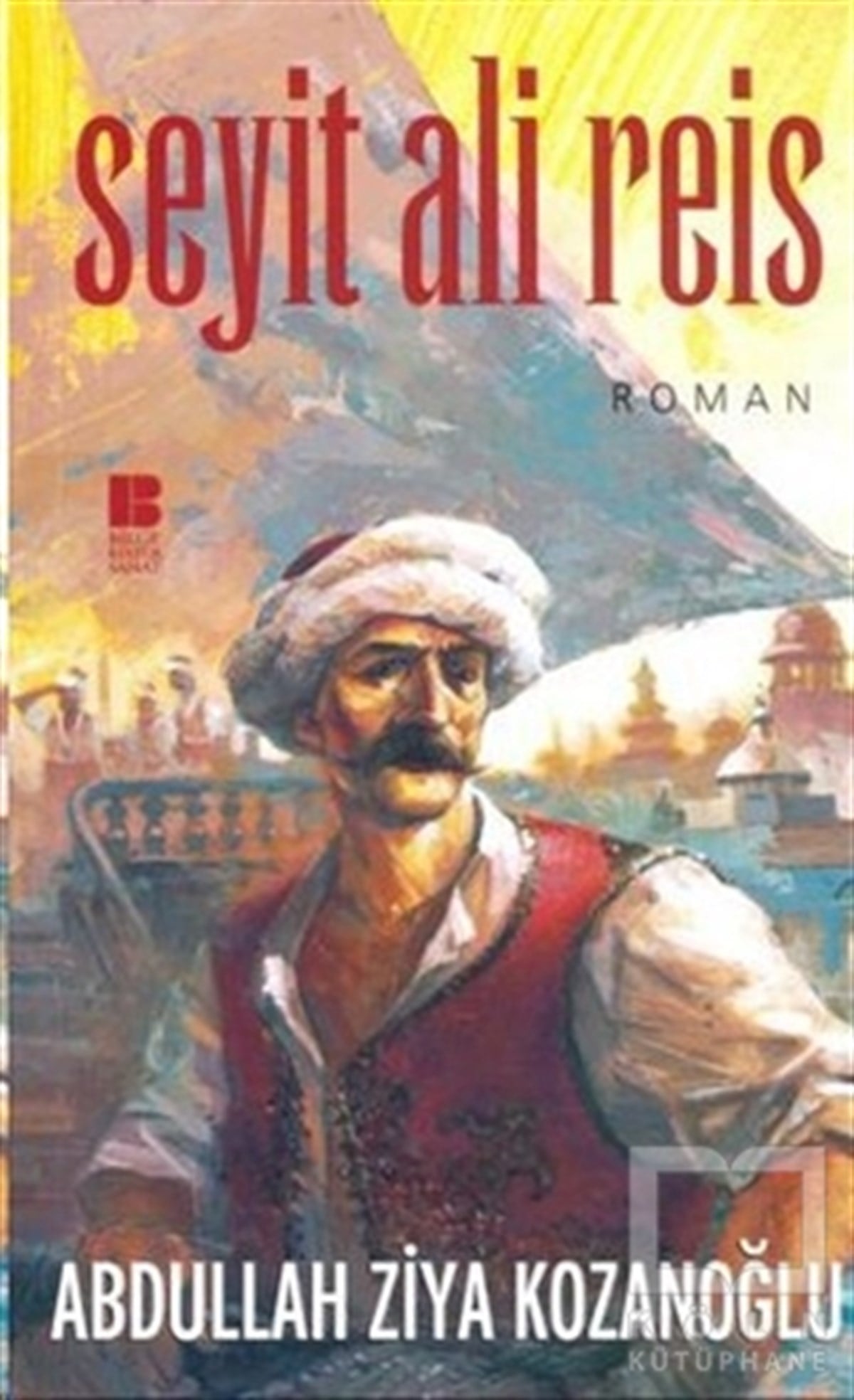 Abdullah Ziya KozanoğluTarihsel RomanlarSeyit Ali Reis