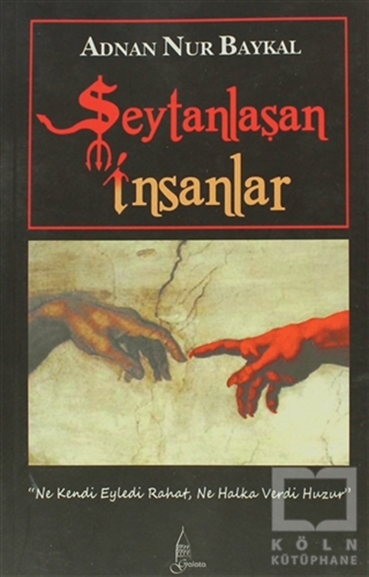Adnan Nur BaykalAraştırma - İncelemeŞeytanlaşan İnsanlar