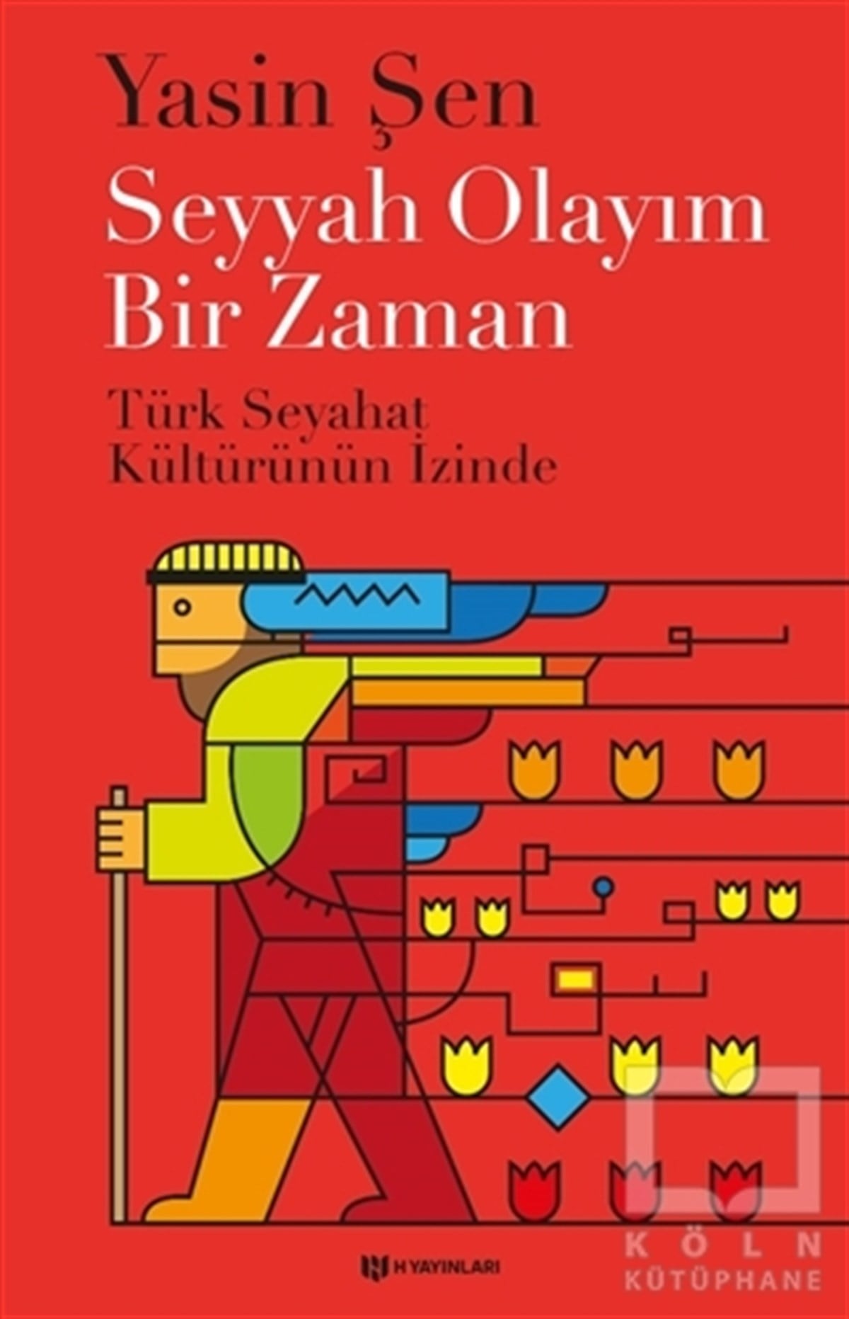Yasin ŞenKültür ve BilimSeyyah Olayım Bir Zaman