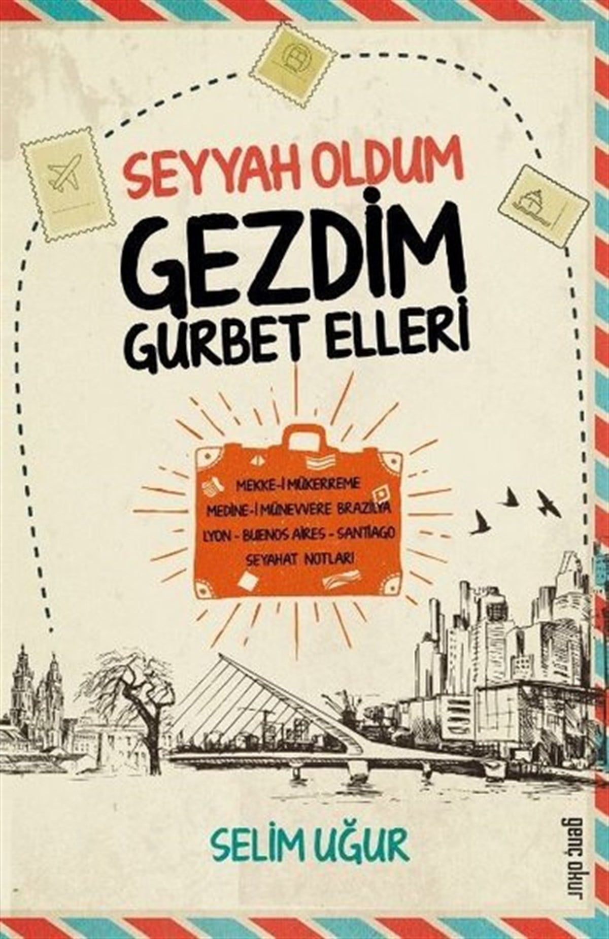 Selim UğurGezi Rehberi KitaplarıSeyyah Oldum Gezdim Gurbet Elleri