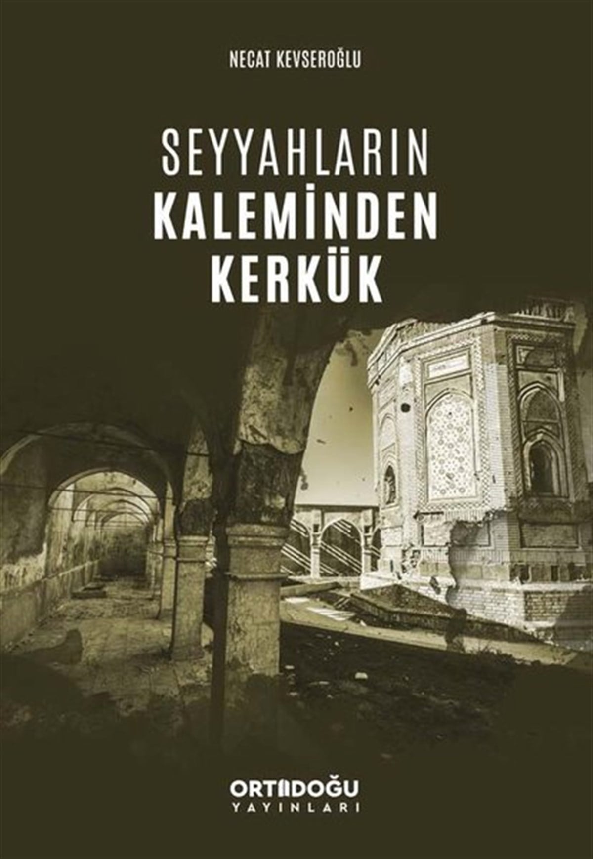 Necat KevseroğluDünya TarihiSeyyahların Kaleminden Kerkük