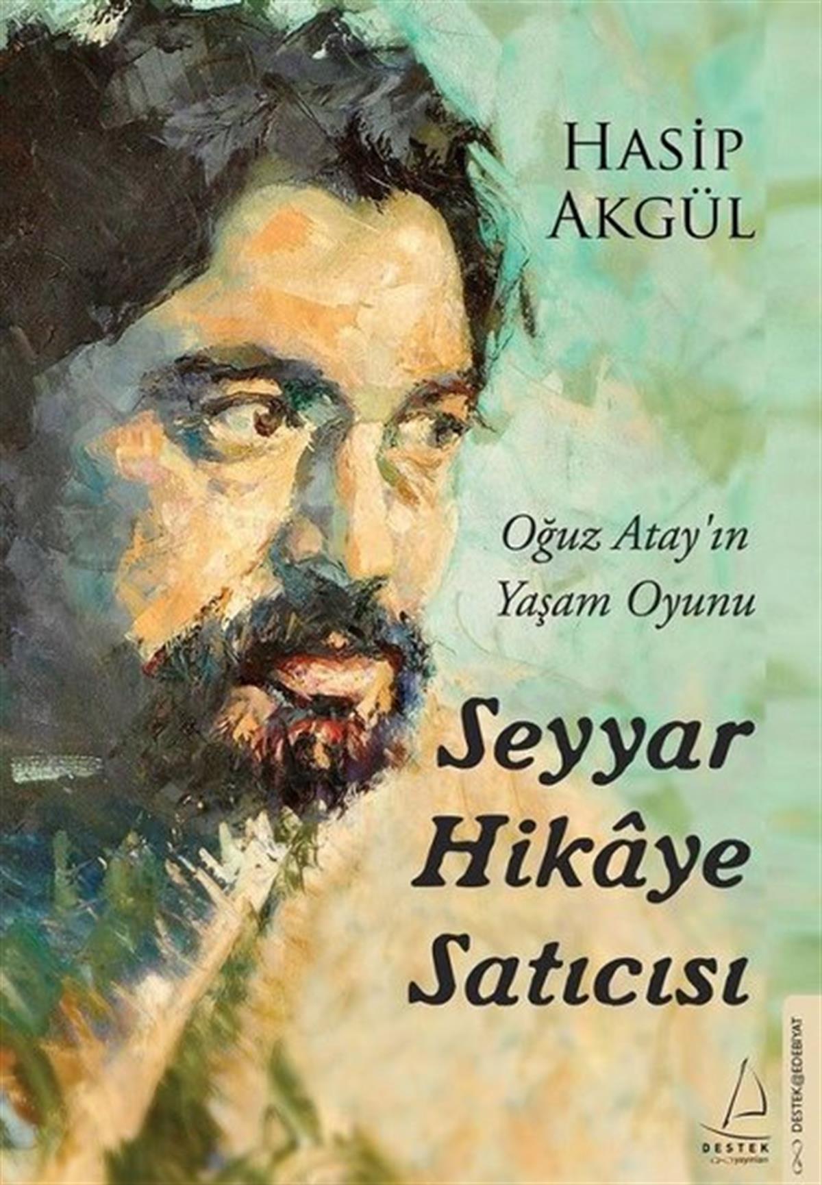 Hasip AkgülTürkiye RomanSeyyar Hikaye Satıcısı - Oğuz Atay'ın Yaşam Oyunu