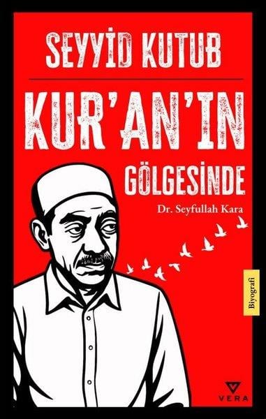 Seyfullah KaraTarihi Biyografi ve Otobiyografi KitaplarıSeyyid Kutub - Kur'an'ın Gölgesinde