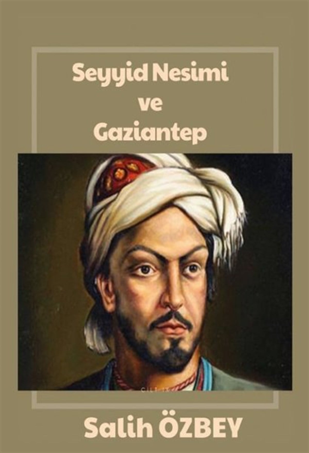 Salih ÖzbeyTürk Tarihi Araştırmaları KitaplarıSeyyid Nesimi ve Gaziantep