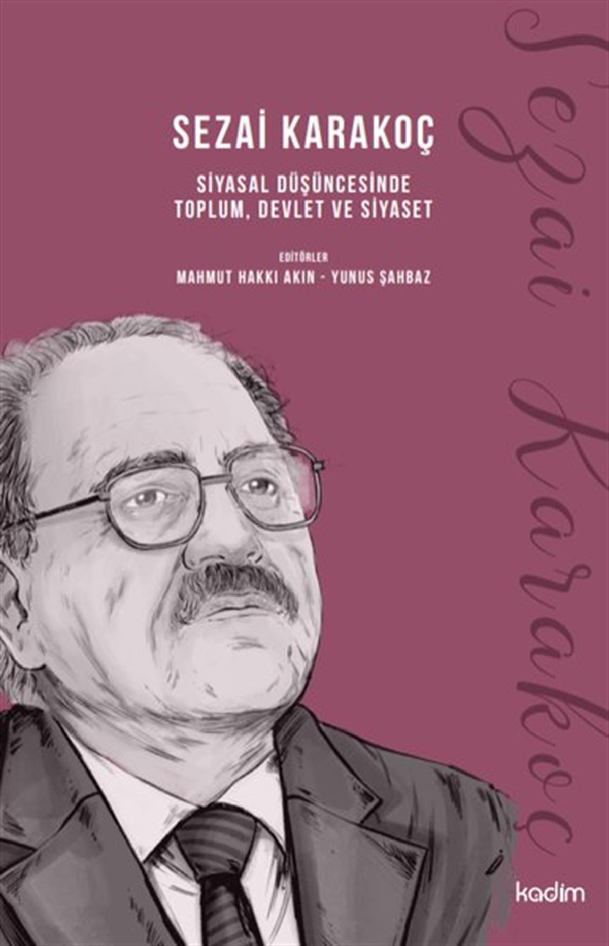 KolektifTürkiye Siyaseti ve Politikası KitaplarıSezai Karakoç: Siyasal Düşüncesinde Toplum Devlet ve Siyaset