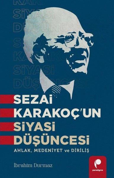 İbrahim DurmazTürkiye Siyaseti ve Politikası KitaplarıSezai Karakoç'un Siyasi Düşüncesi - Ahlak, Medeniyet ve Diriliş