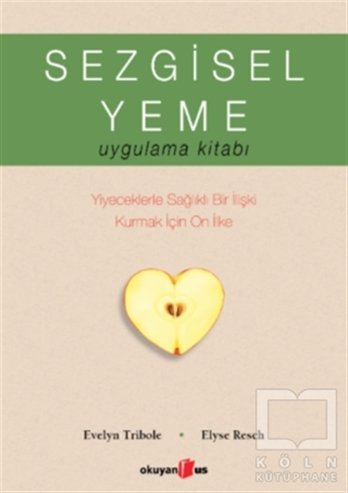 Elyse ReschSağlık İletişimi KitaplarıSezgisel Yeme Uygulama Kitabı