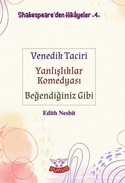 Edith NesbitKlasik Çocuk KitaplarıShakespeare'den Hikayeler 4 - Venedik Taciri Yanlışlıklar Komedyası Beğendiğiniz Gibi