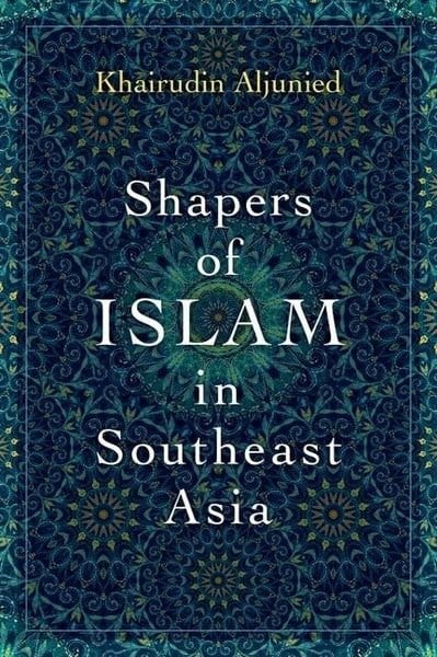 Khairudin AljuniedReligion and Myths/SpiritualityShapers of Islam in Southeast Asia