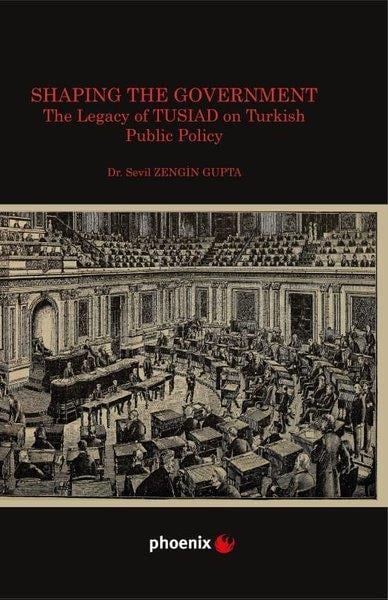 Sevil Zengin GuptaPolitics and Current AffairsShaping the Government - The Legacy of TUSIAD on Turkish Public Policy