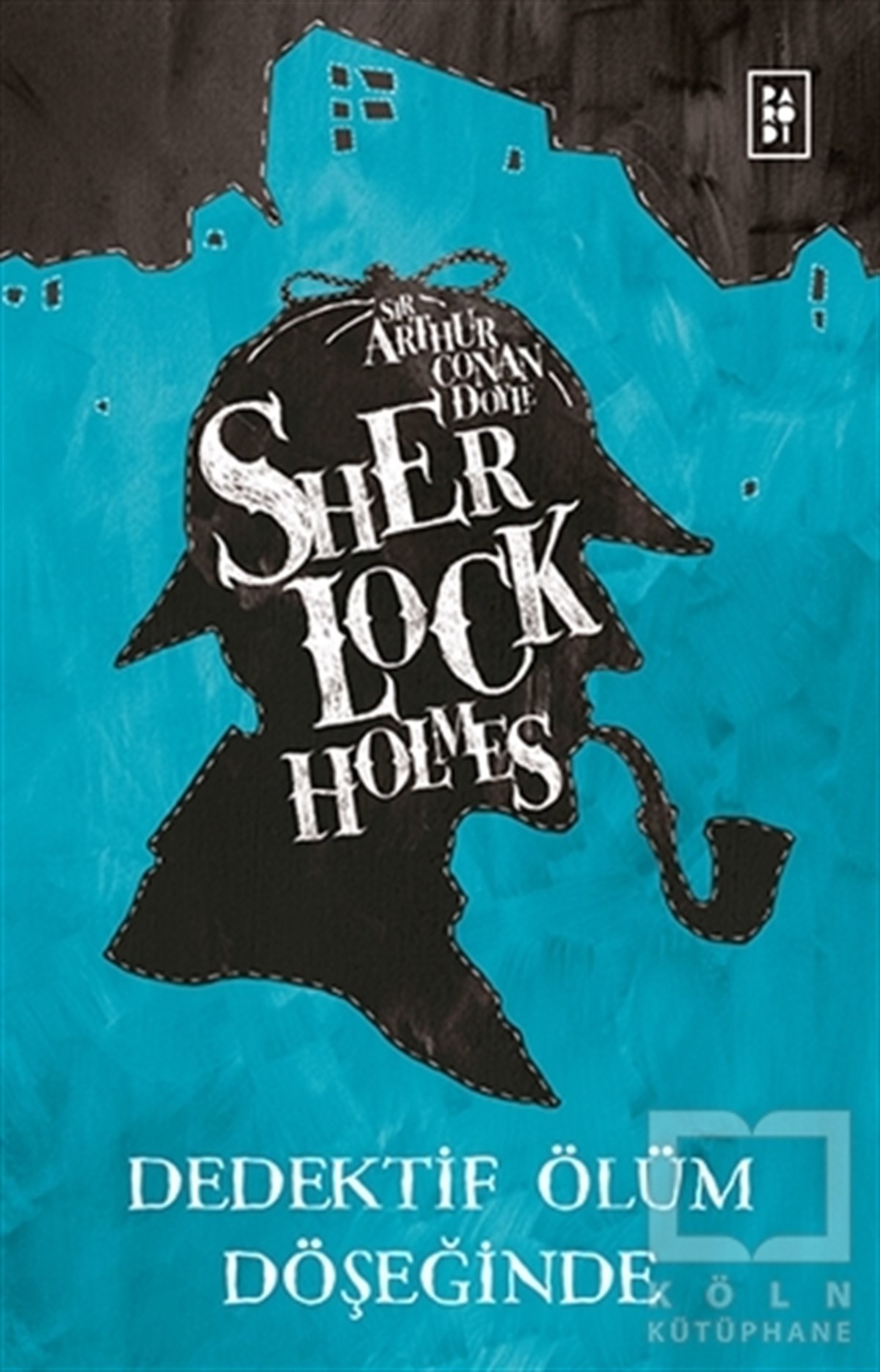 Sir Arthur Conan DoylePolisiyeSherlock Holmes - Dedektif Ölüm Döşeğinde