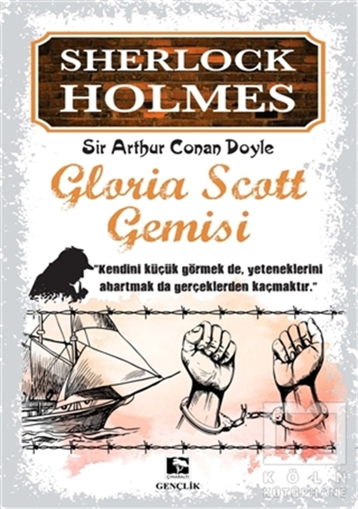 Sir Arthur Conan DoylePolisiye Romanlar & Cinayet RomanlarıSherlock Holmes - Gloria Scott Gemisi