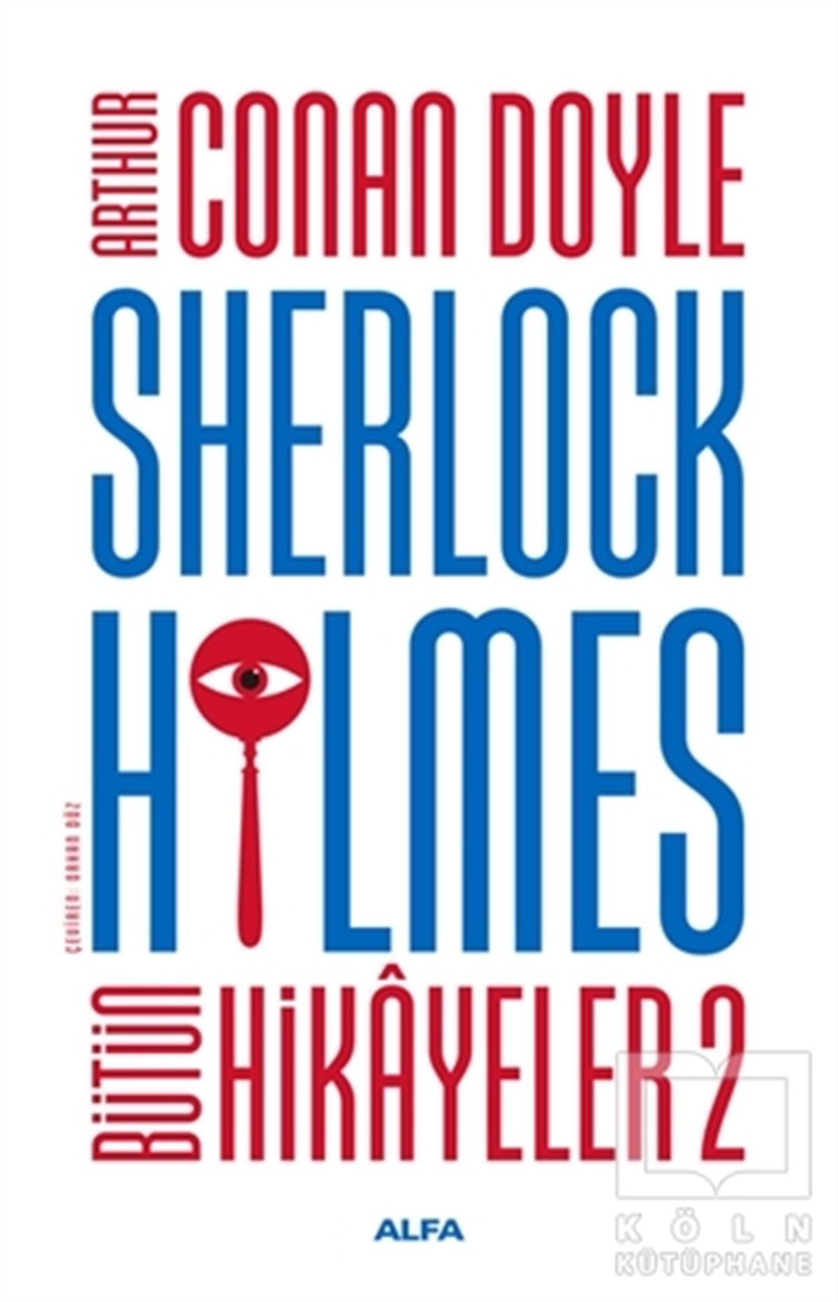 Sir Arthur Conan DoylePolisiye Romanlar & Cinayet RomanlarıSherlock Holmes - Bütün Hikayeler 2