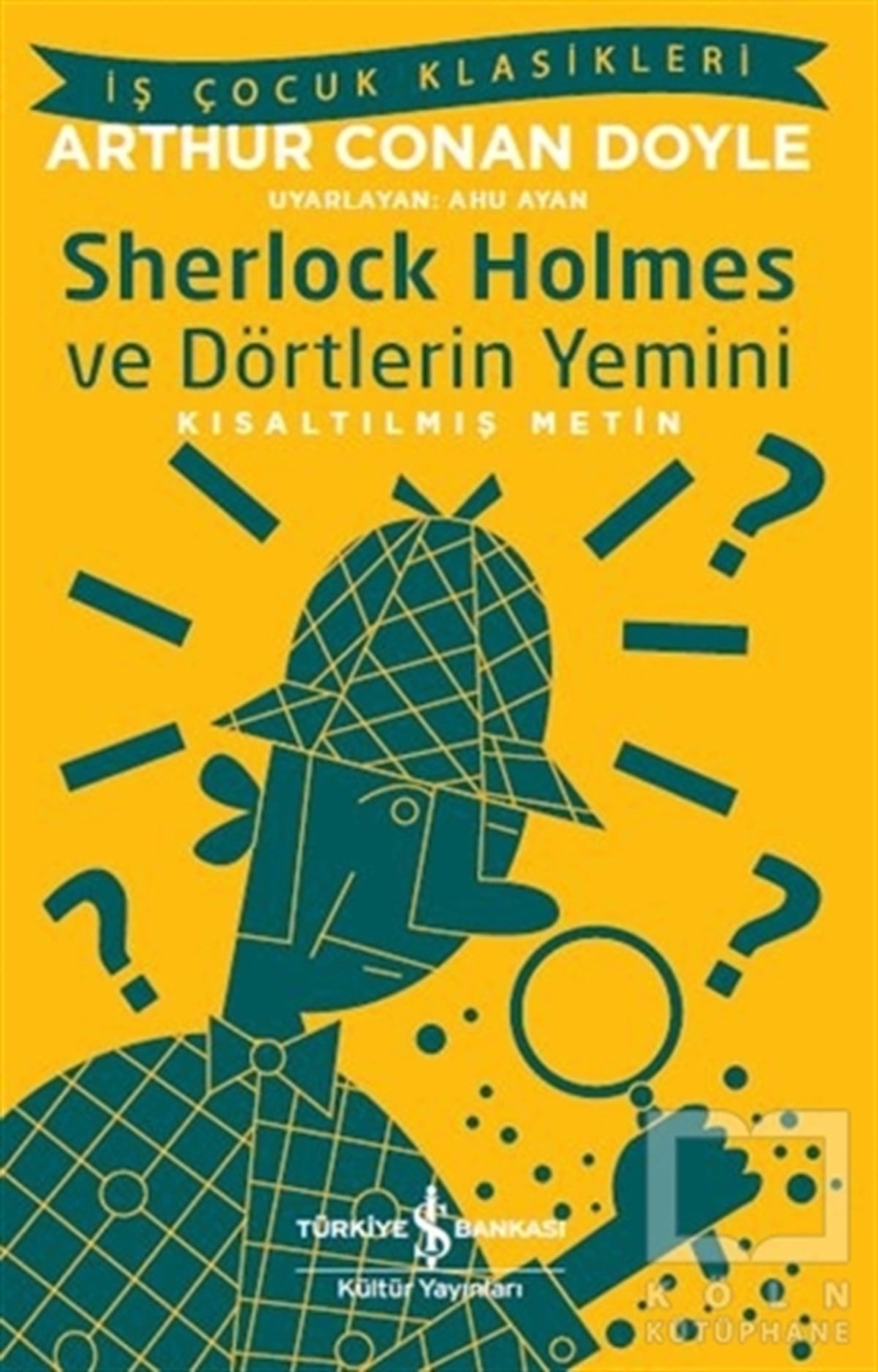 Sir Arthur Conan DoylePolisiye Romanlar & Cinayet RomanlarıSherlock Holmes ve Dörtlerin Yemini (Kısaltılmış Metin)