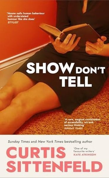 Curtis SittenfeldLiteratureShow Don't Tell