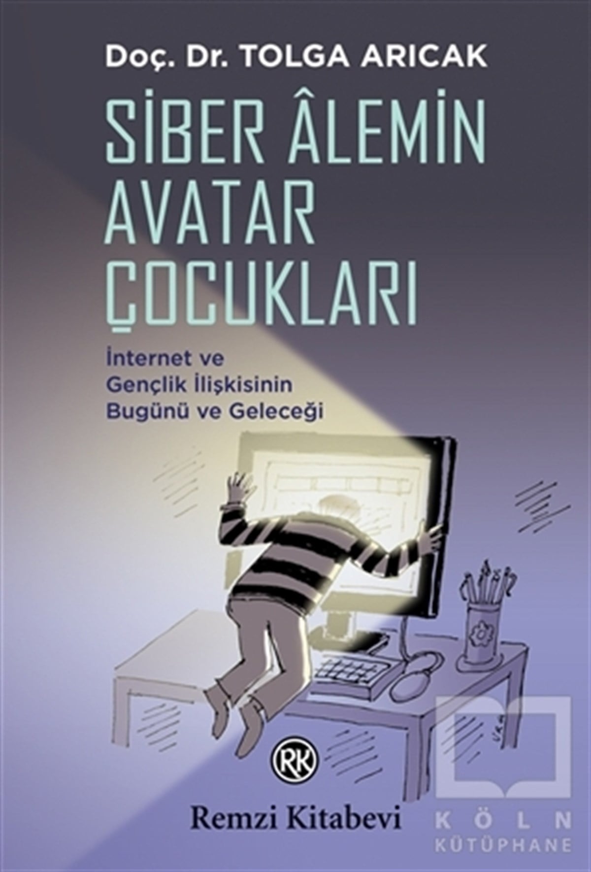 Tolga ArıcakGenel PsikolojiSiber Alemin Avatar Çocukları