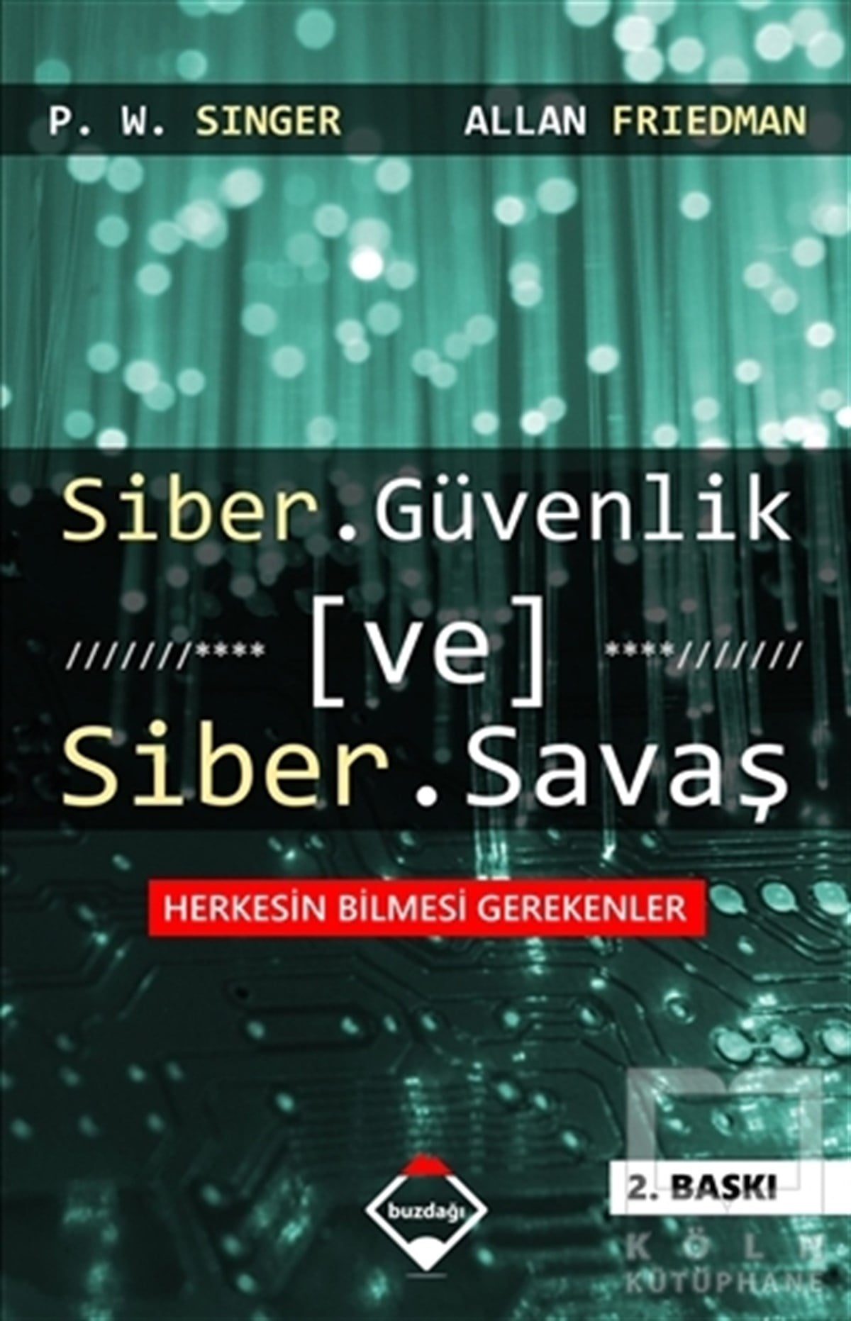 P. W. Singerİnternet ve İnternet KültürüSiber Güvenlik ve Siber Savaş