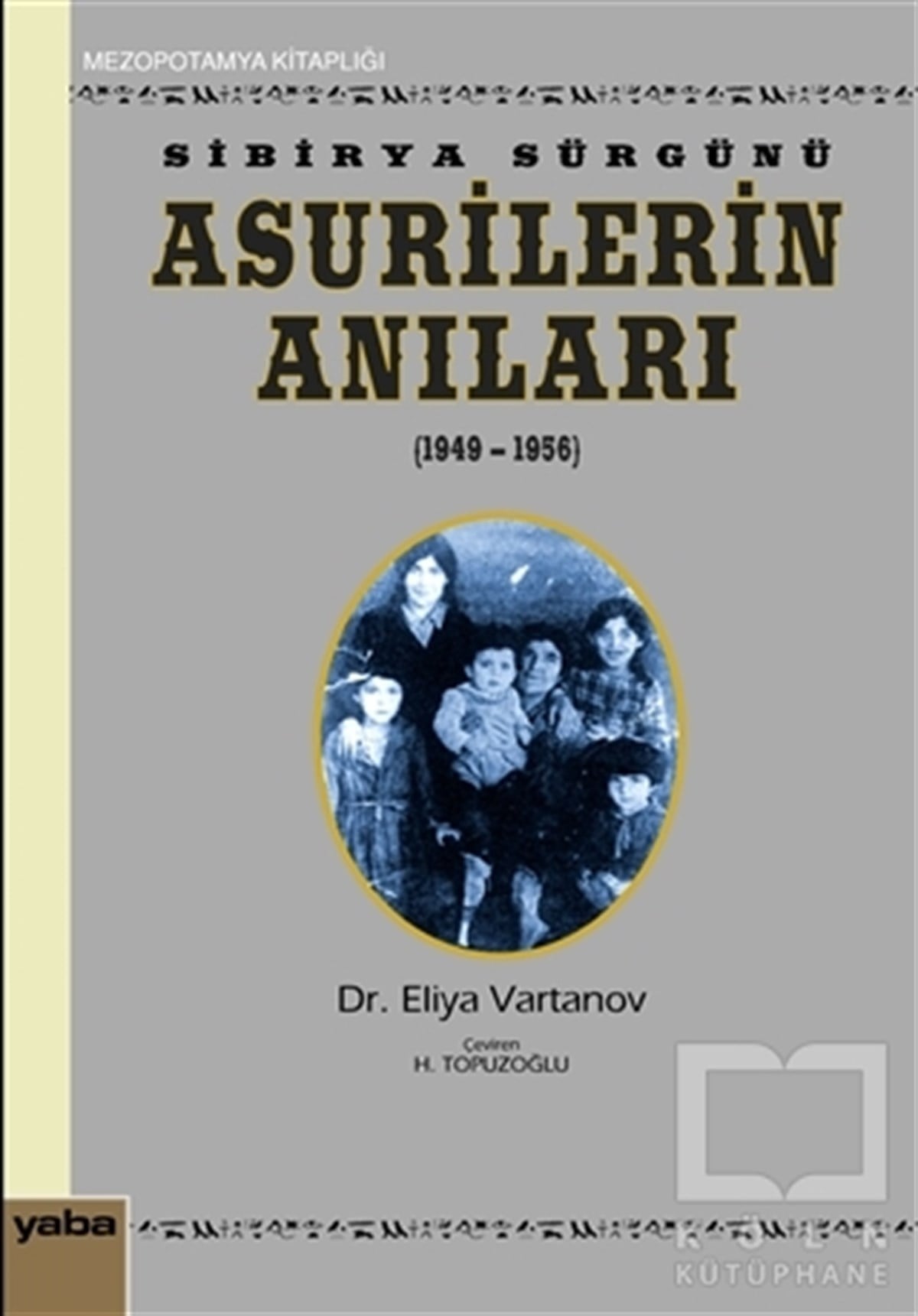 Eliya VartanovAzınlıklar, Etnik SorunlarSibirya Sürgünü Asurilerin Anıları (1947-1956)