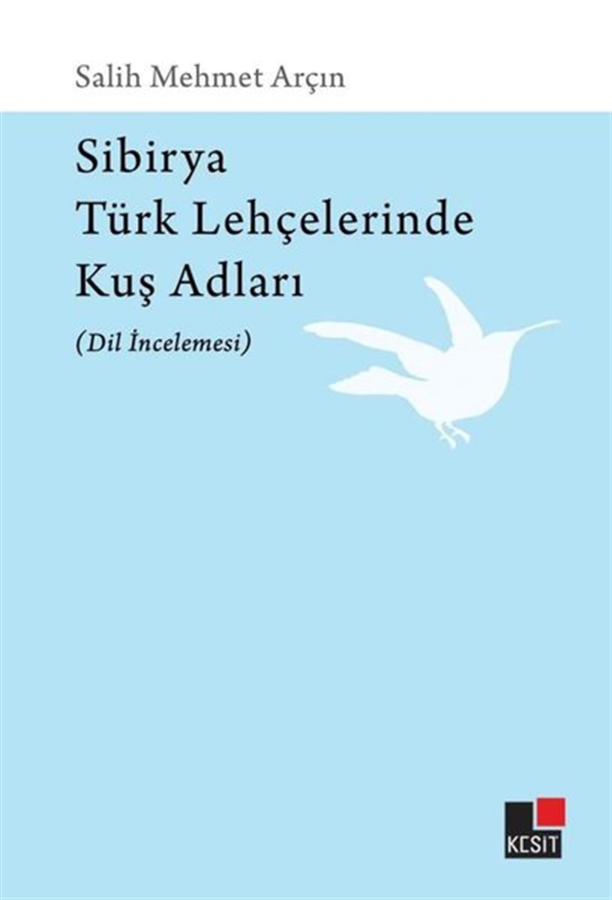 Salih Mehmet ArçınTürkçe Dil Bilim KitaplarıSibirya Türk Lehçelerinde Kuş Adları - Dil İncelemesi