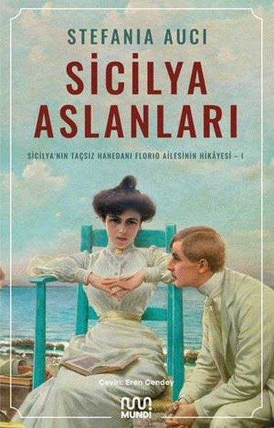 Stefania AuciDünya RomanSicilya Aslanları - Sicilya'nın Taçsız Hanedanı Florio Ailesinin Hikayesi 1