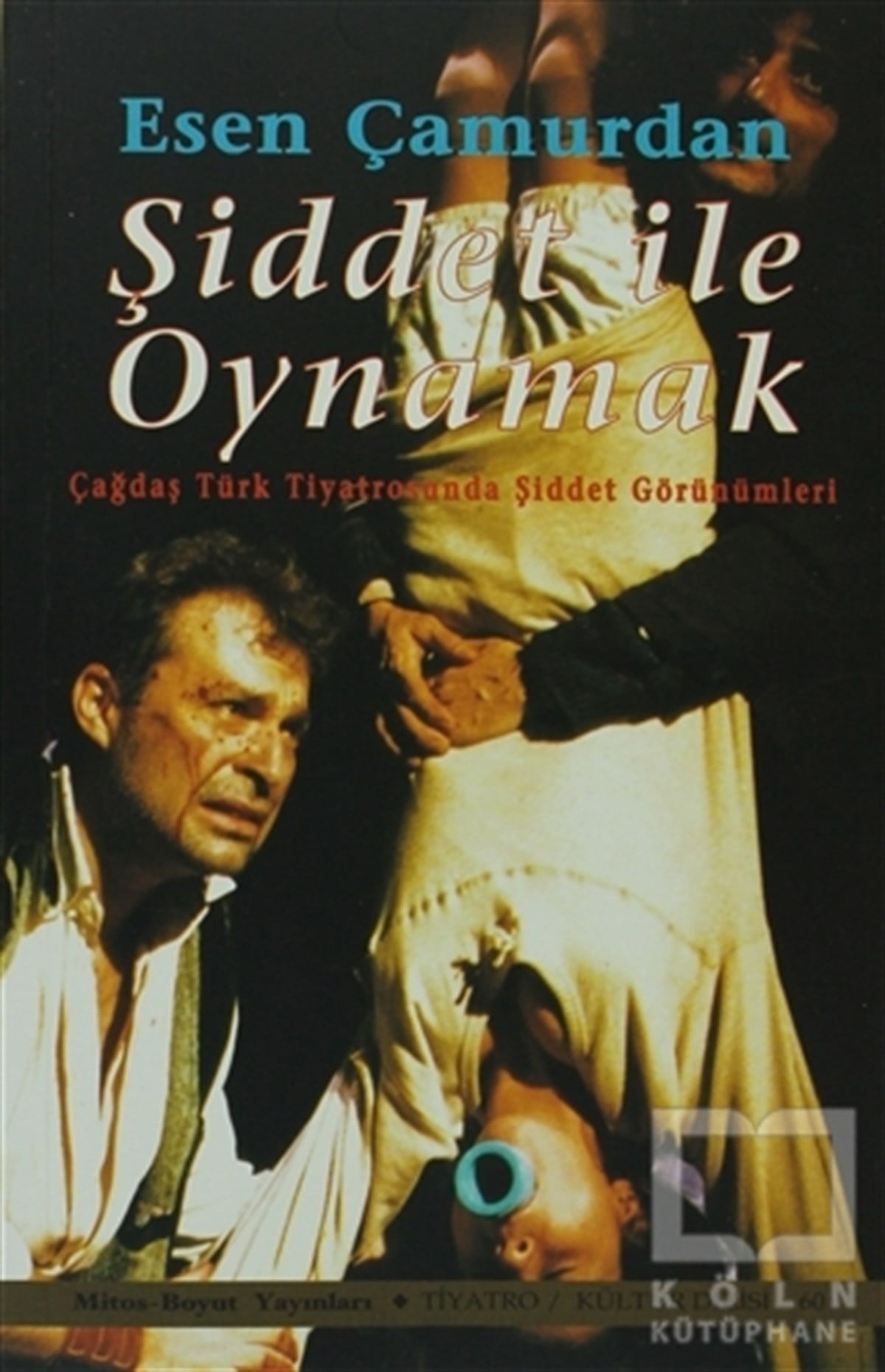 Esen ÇamurdanSahne SanatlarıŞiddet ile Oynamak