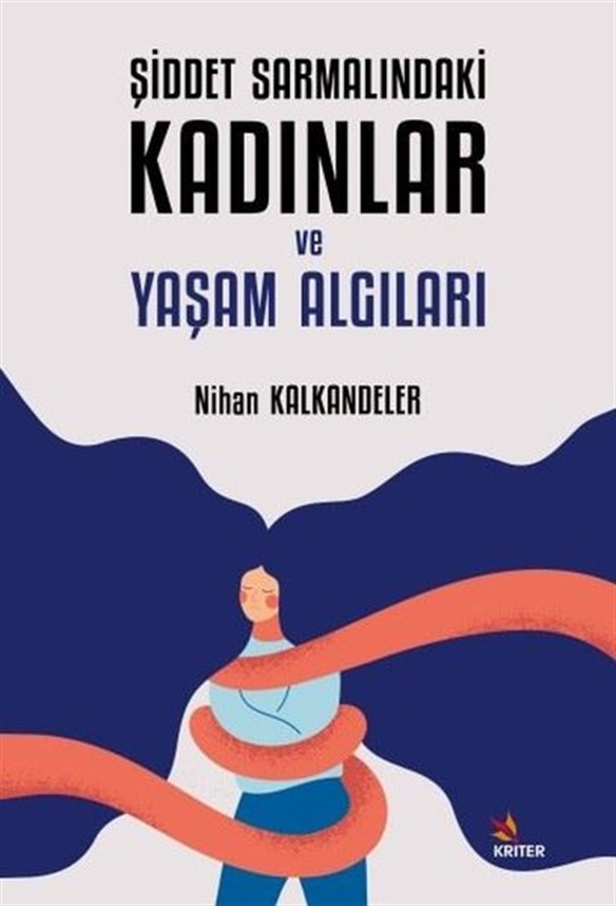 Nihan KalkandelerSosyoloji KitaplarıŞiddet Sarmalındaki Kadınlar ve Yaşam Algıları