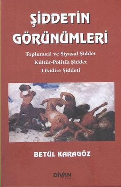 Selen Korad BirkiyeGenel Politika & Siyaset Bilim & Siyaset Tarihi KitaplarıŞiddetin Görünümleri