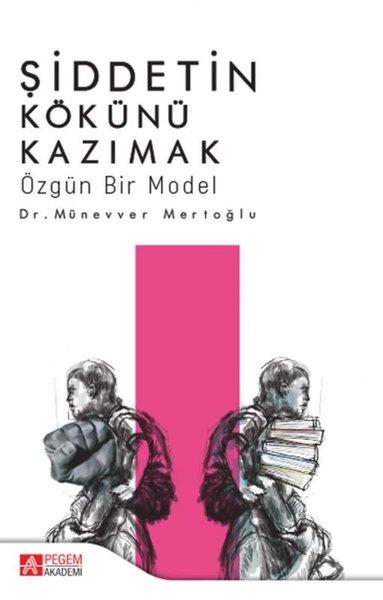 Münevver MertoğluSosyoloji KitaplarıŞiddetin Kökünü Kazımak-Özgün Bir Model