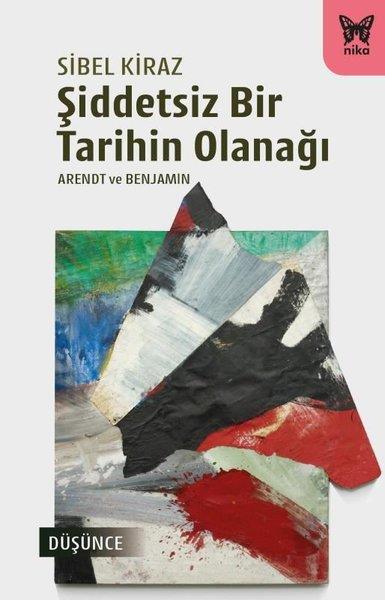 Sibel KirazFelsefe BilimiŞiddetsiz Bir Tarihin Olanağı