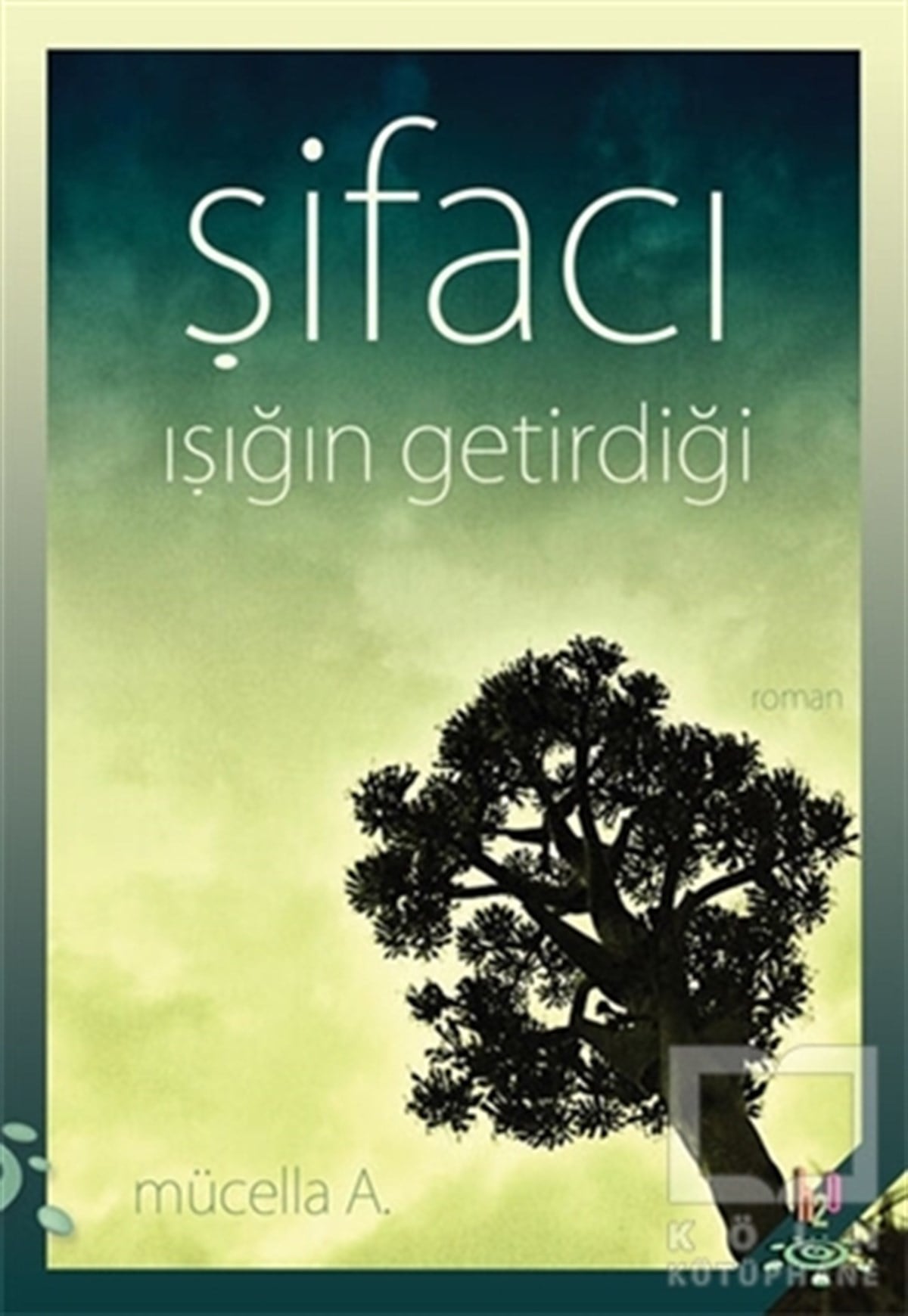 Mücella A.RomanŞifacı : Işığın Getirdiği