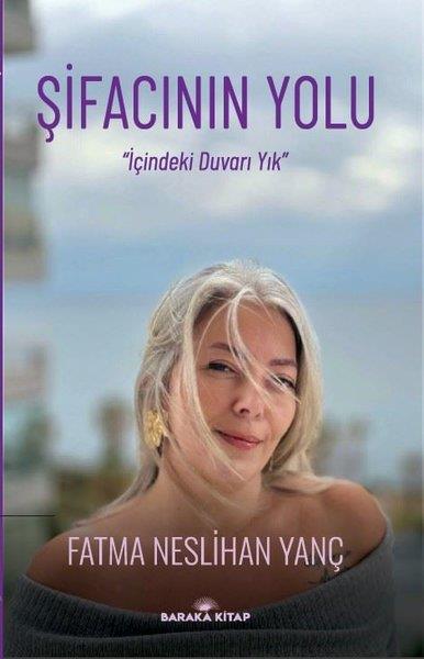 Fatma Neslihan YançKişisel Gelişim KitaplarıŞifacının Yolu - İçindeki Duvarı Yık