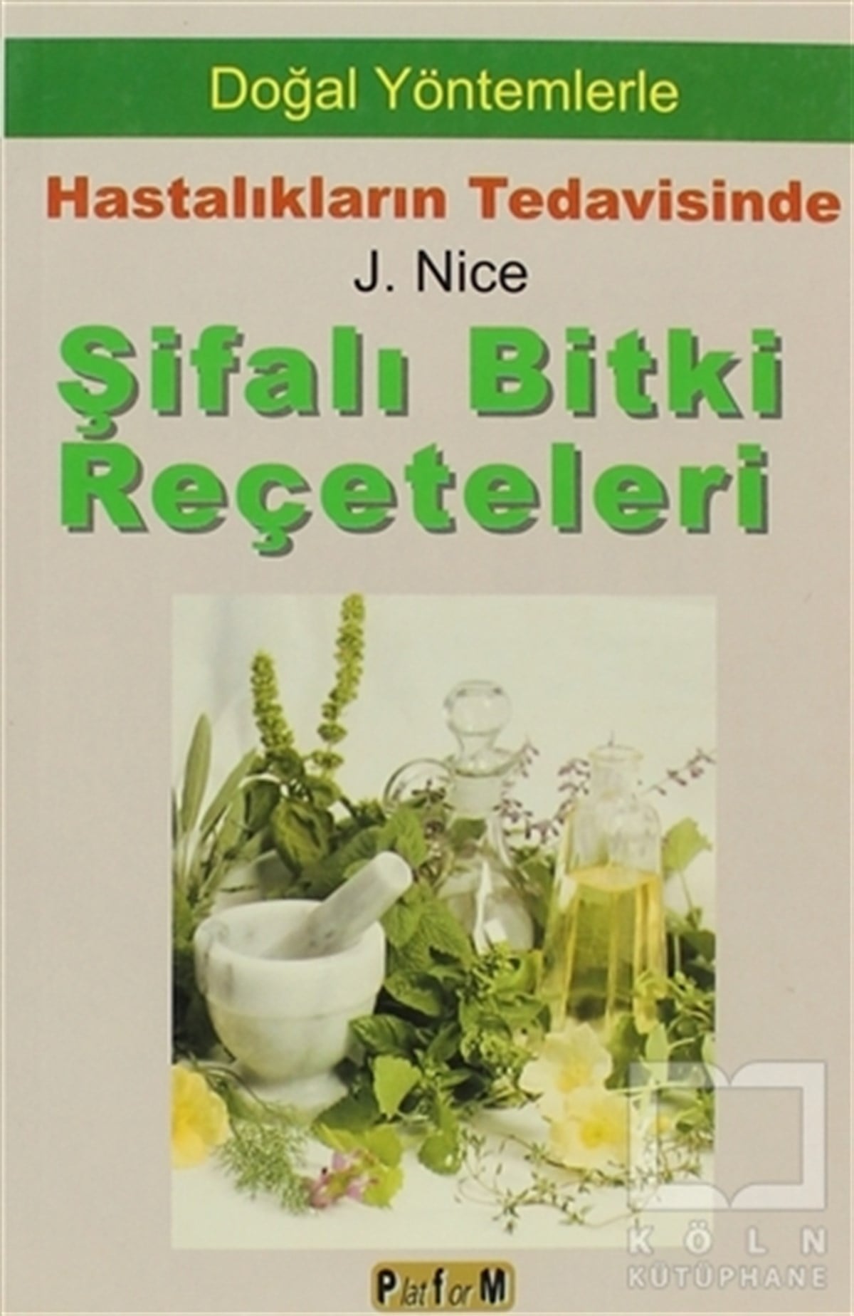 J. NiceSağlık İletişimiŞifalı Bitki Reçeteleri