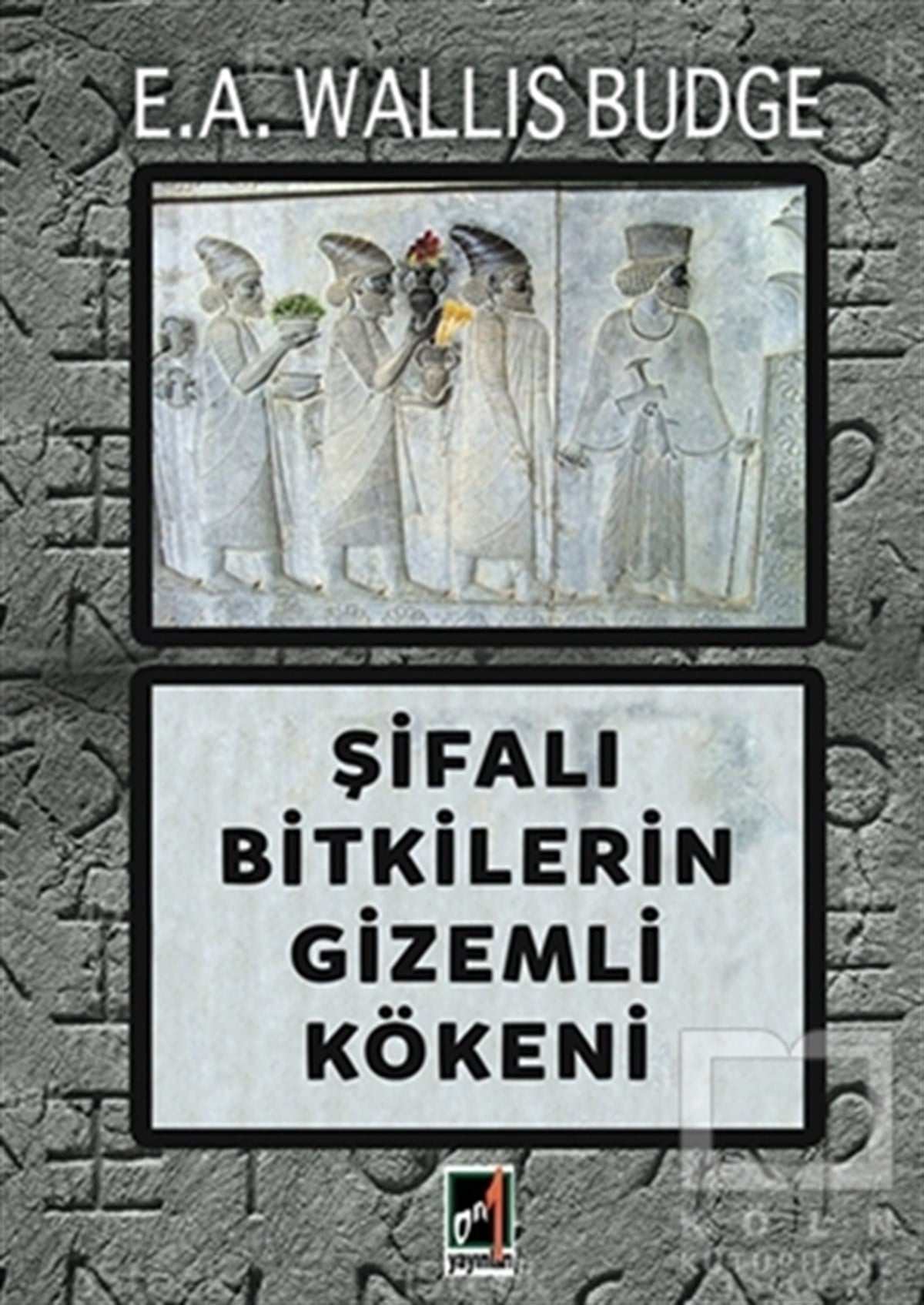 E.A. Wallis BudgeAlternatif Tıp KitaplarıŞifalı Bitkilerin Gizemli Kökeni