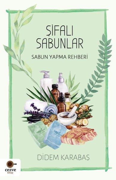 Didem KarabaşBeden SağlığıŞifalı Sabunlar - Sabun Yapma Rehberi