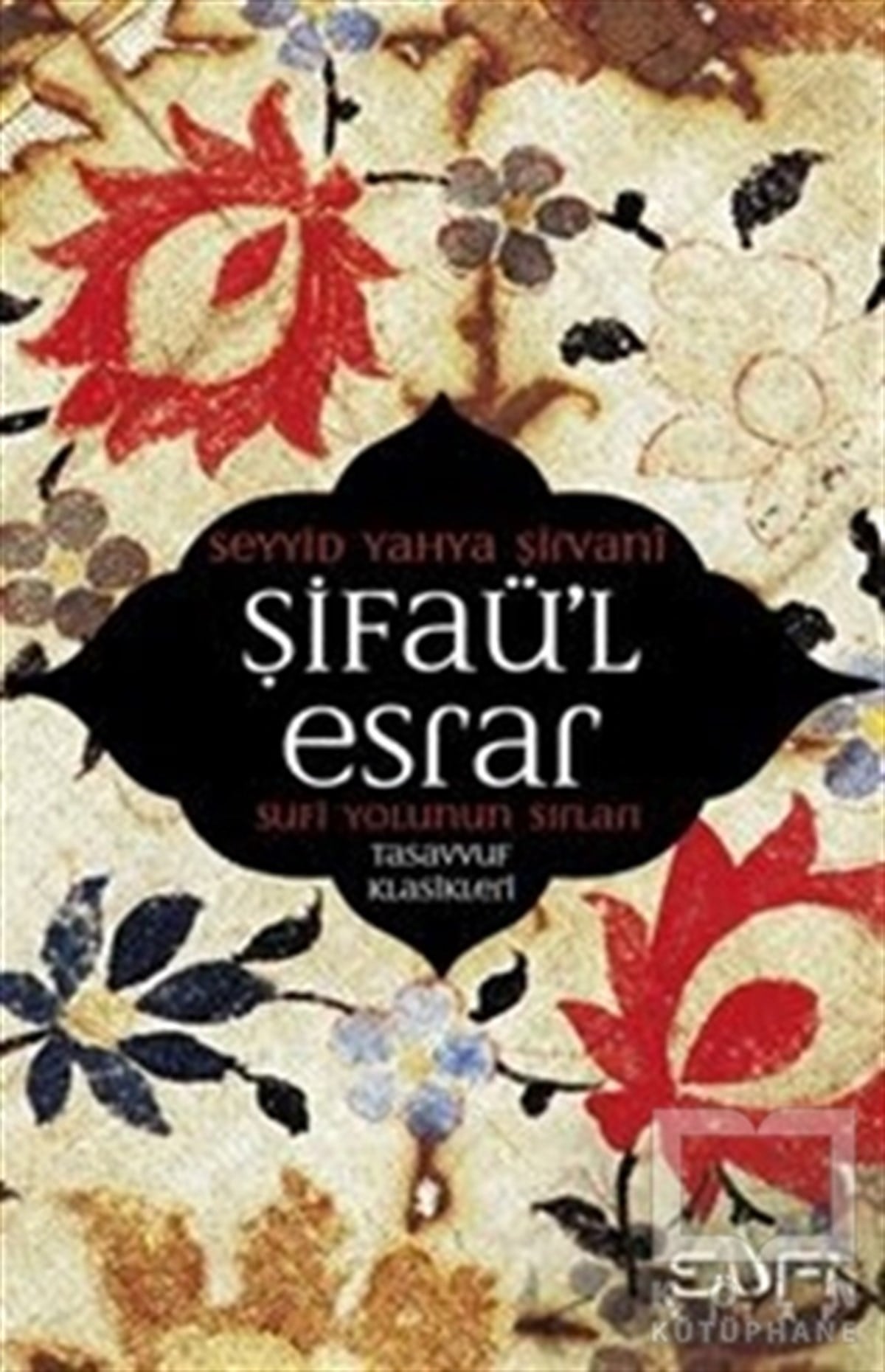 Seyyid Yahya ŞirvaniTasavvuf - Mezhepler - TarikatlarŞifaü’l Esrar