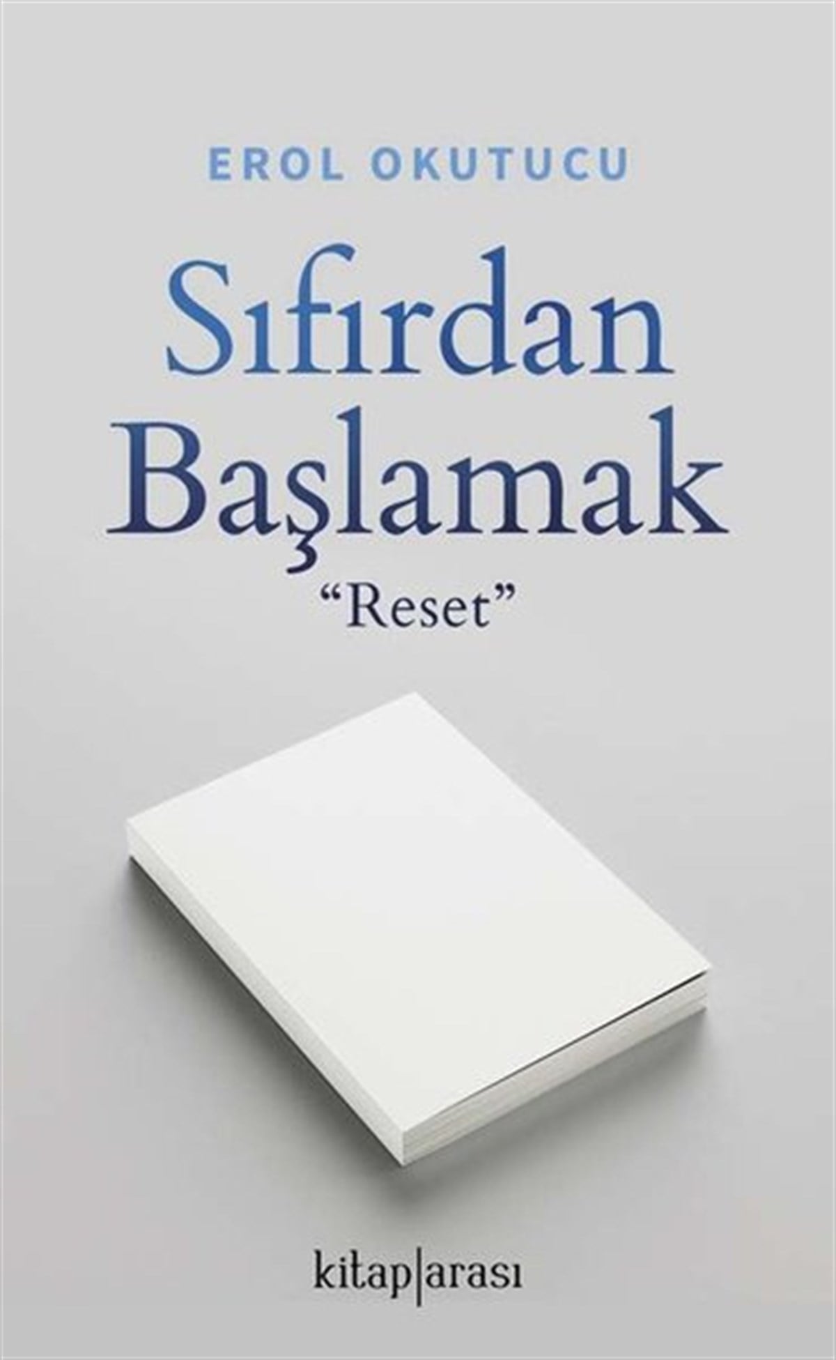 Erol OkutucuKişisel Gelişim KitaplarıSıfırdan Başlamak - Reset