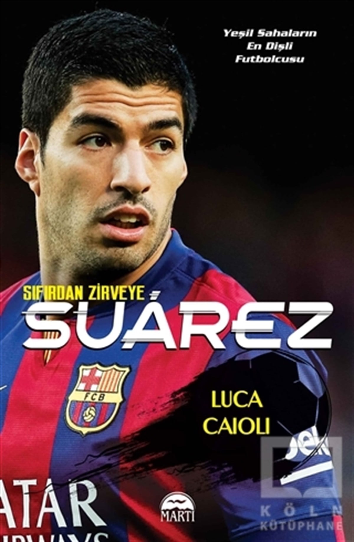 Luca CaioliBiyografi-OtobiyogafiSıfırdan Zirveye Suarez