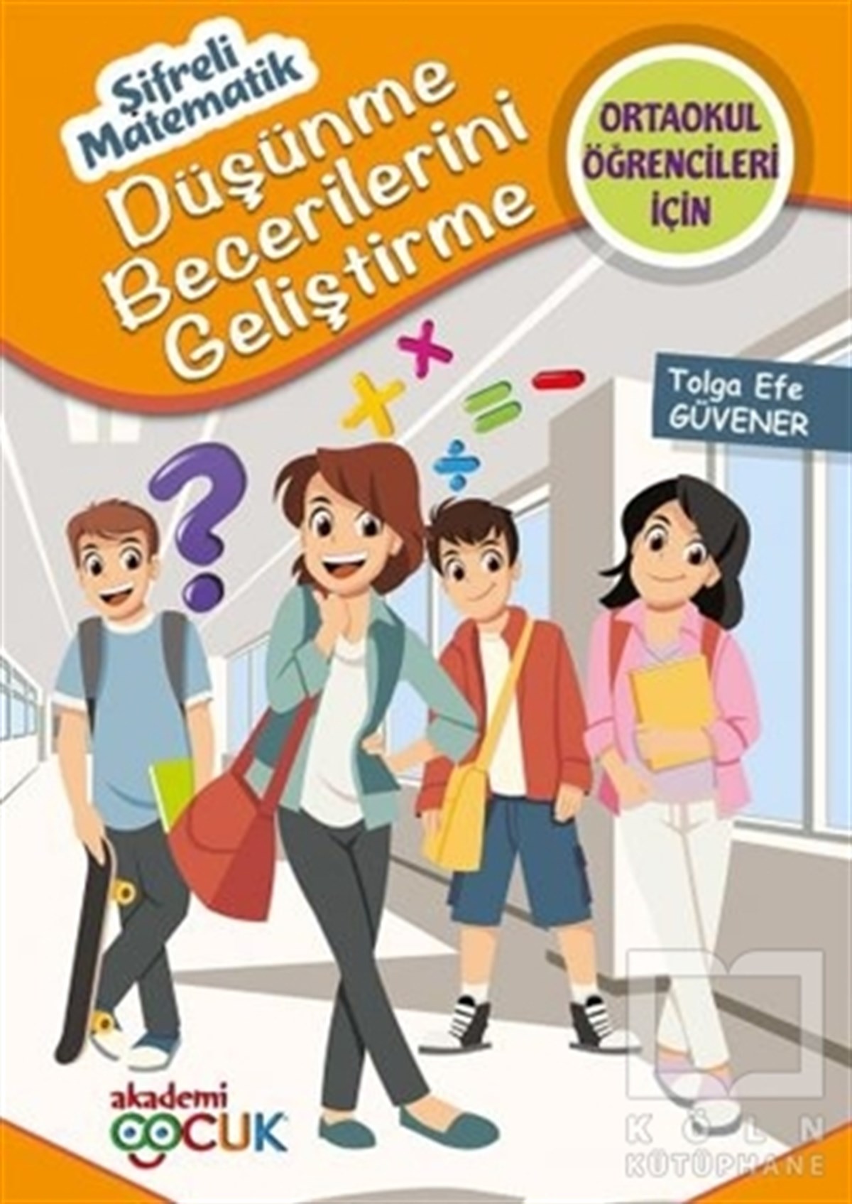 Tolga Efe GüvenerDiğerŞifreli Matematik - Ortaokul Öğrencileri İçin Düşünme Becerilerini Geliştirme 5