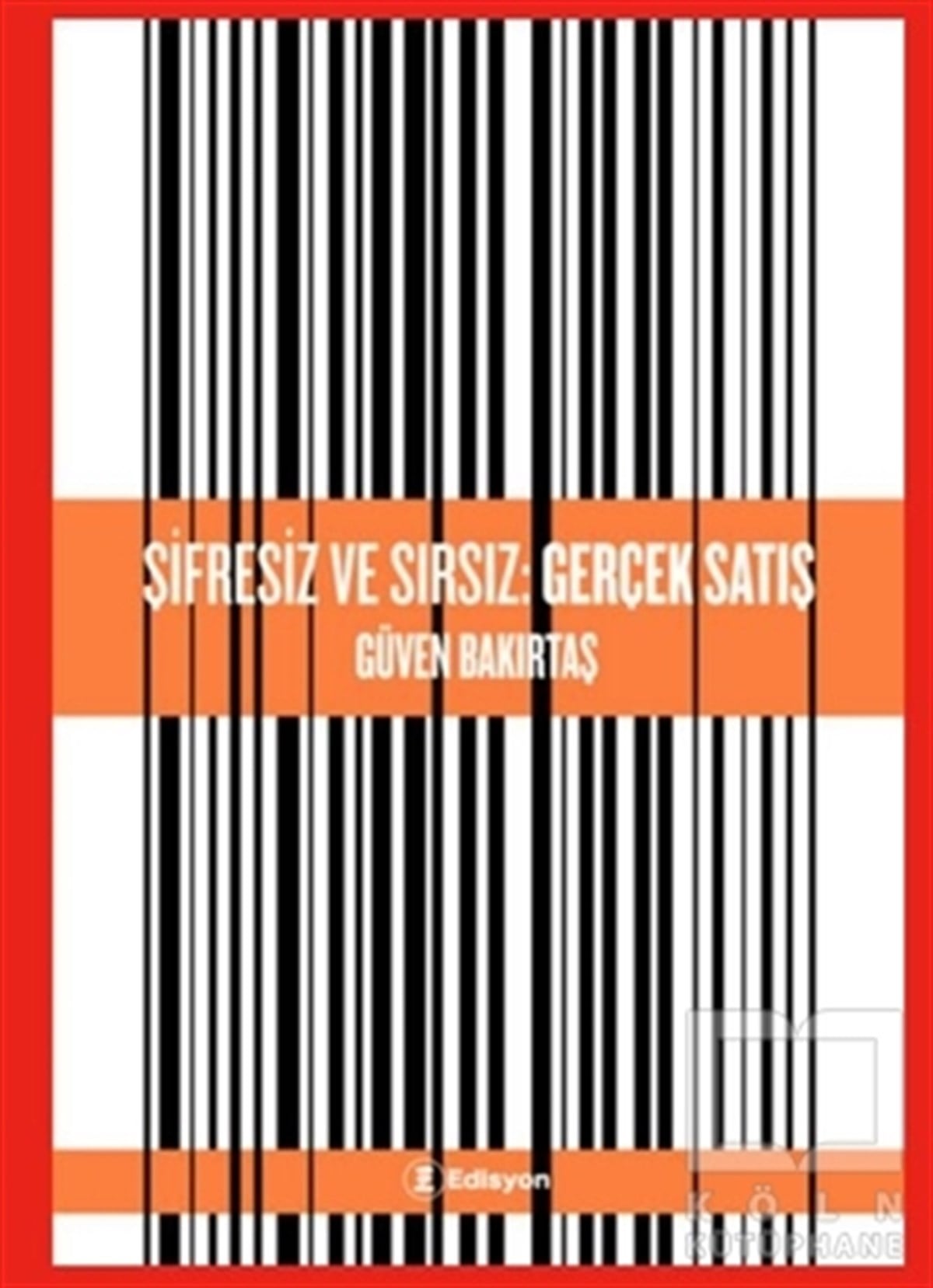 Güven BakırtaşDiğerŞifresiz ve Sırsız: Gerçek Satış